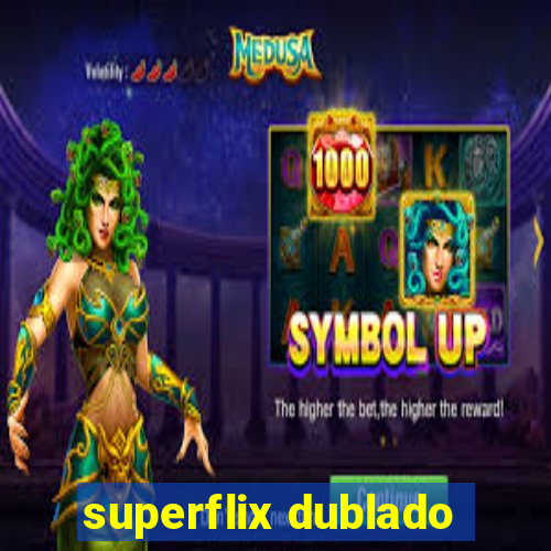 superflix dublado